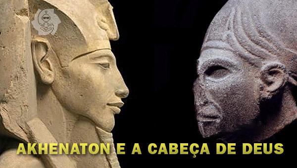 AKHENATON E A CABEÇA DE DEUS