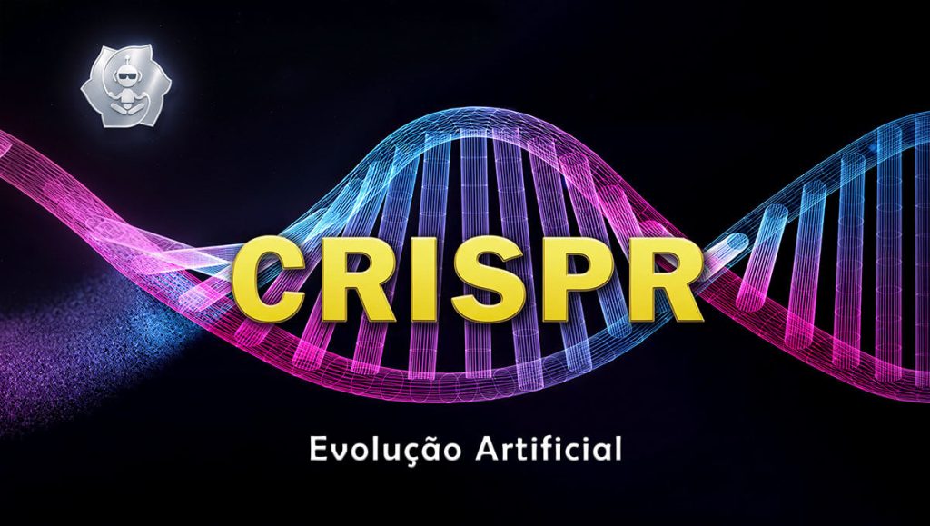 CRISPR: EVOLUÇÃO ARTIFICIAL 2 CRISPR: EVOLUÇÃO ARTIFICIAL