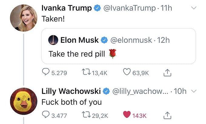 Elon Musk fala "tomem a pílula vermelha", Ivanka Trump responde "tomei" e Lily Wachowski responde: F*dam-se vocês dois" .