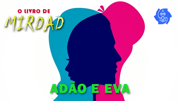 MIRDAD: ADÃO E EVA